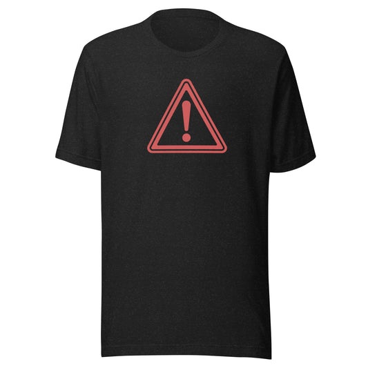 Warning Sign T-Shirt - Wear Unspoken