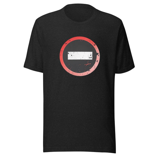 No Entry Sign T-Shirt - Wear Unspoken
